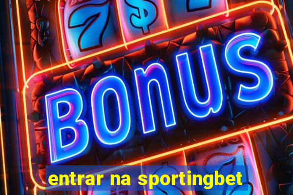 entrar na sportingbet